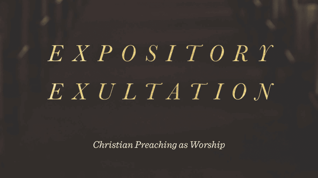 The phrase 'Expository Exultation/Christian Preaching as Worship' against a brown background