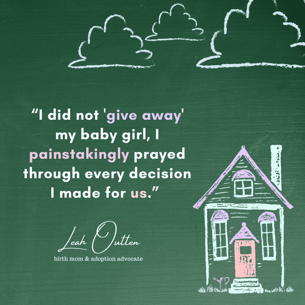 Leah Outten Quote about the importance of adoption words and how she didn't just give up her daughter to adoption. Rather, she placed her out of love.